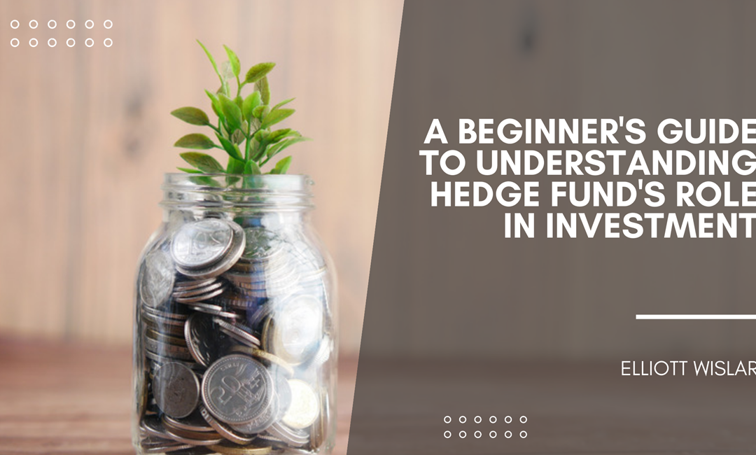 A Beginner’s Guide to Understanding Hedge Fund’s Role in Investment